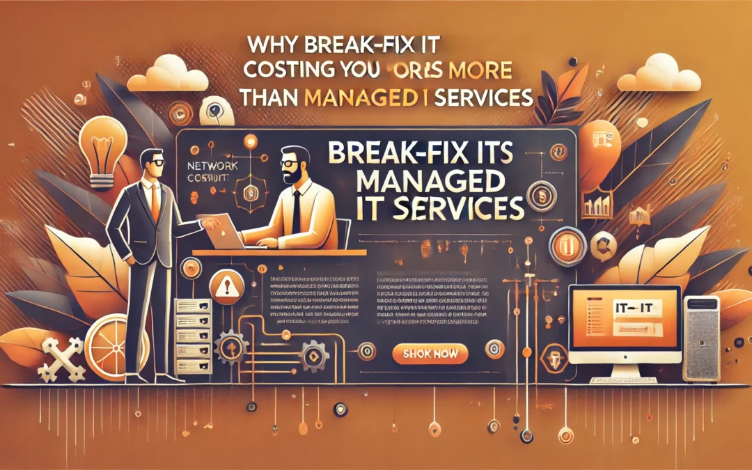 Why Break-Fix IT is Costing You More Than Managed IT Services