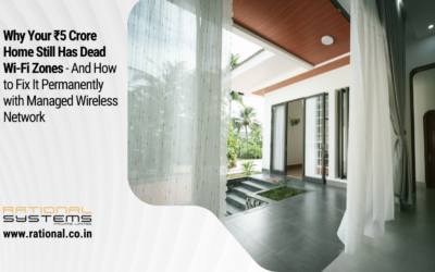 Why Your ₹5 Crore Home Still Has Dead Wi-Fi Zones — And How to Fix It Permanently with Managed Wireless Network.