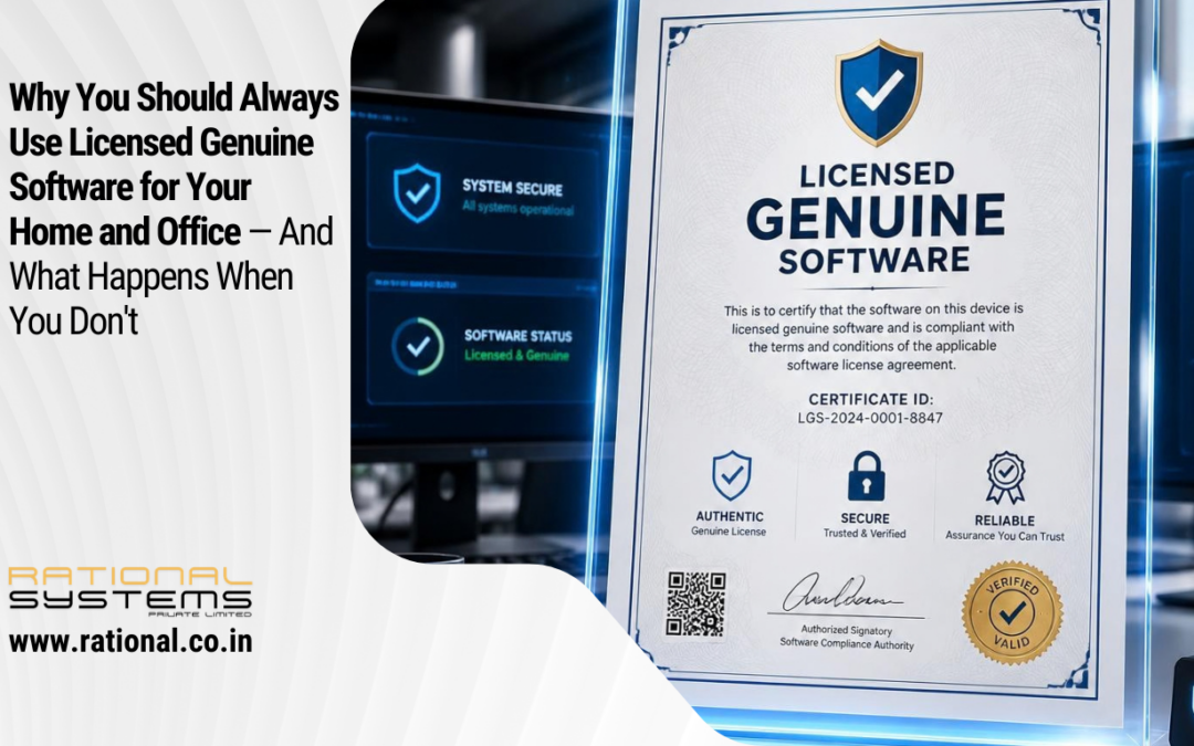 Why You Should Always Use Licensed Genuine Software for Your Home and Office — And What Happens When You Don’t